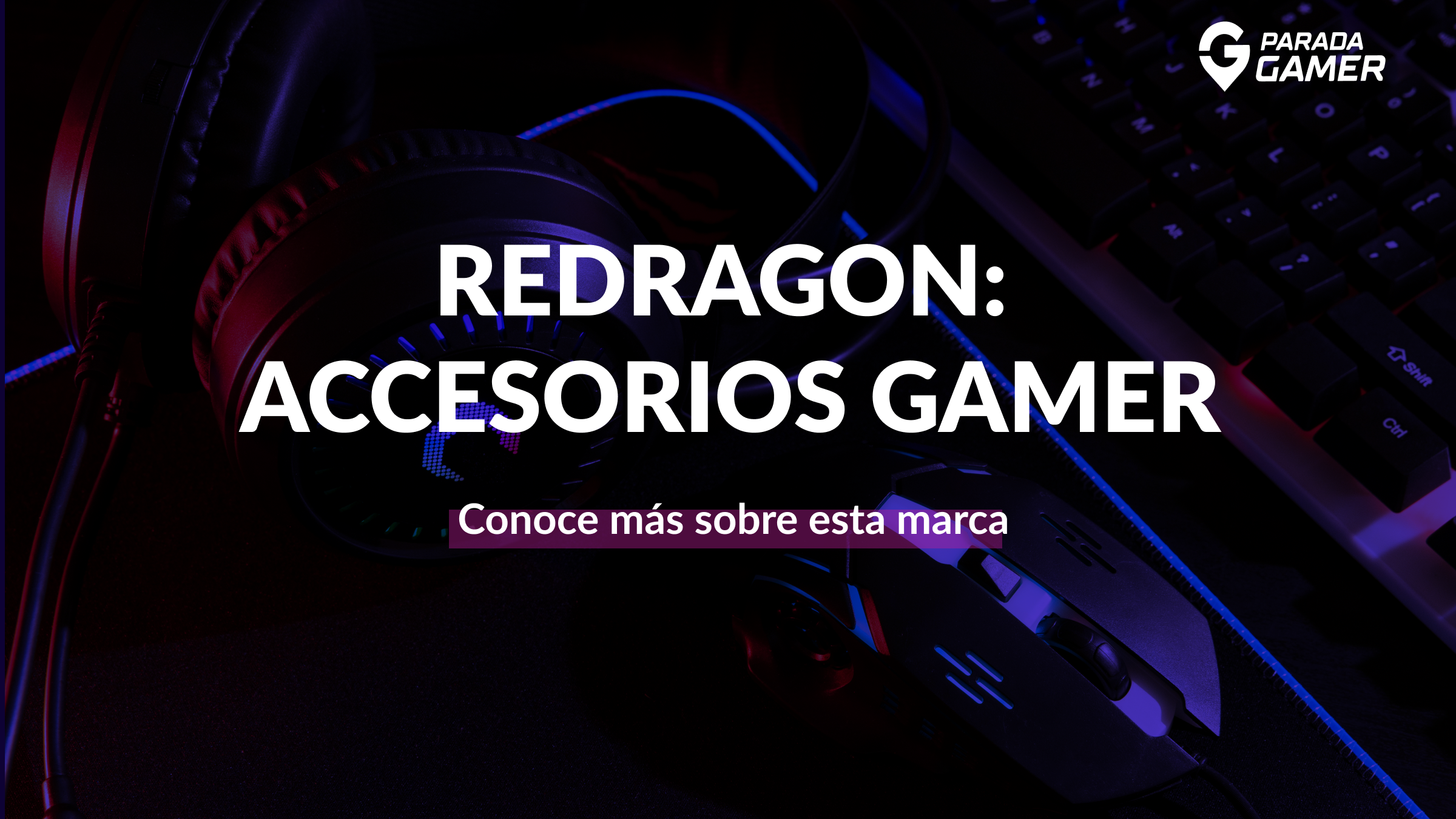 Redragon: La revolución de los accesorios gamer - Parada Gamer