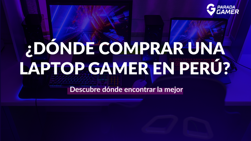 ¿Dónde comprar una laptop gamer en Perú?